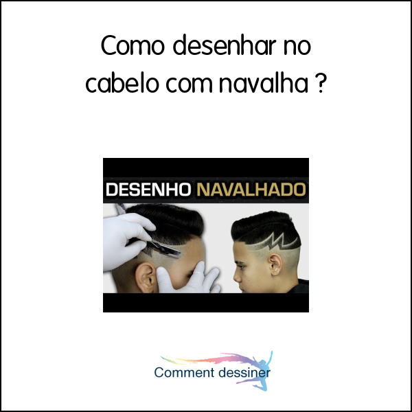 Como desenhar no cabelo com navalha